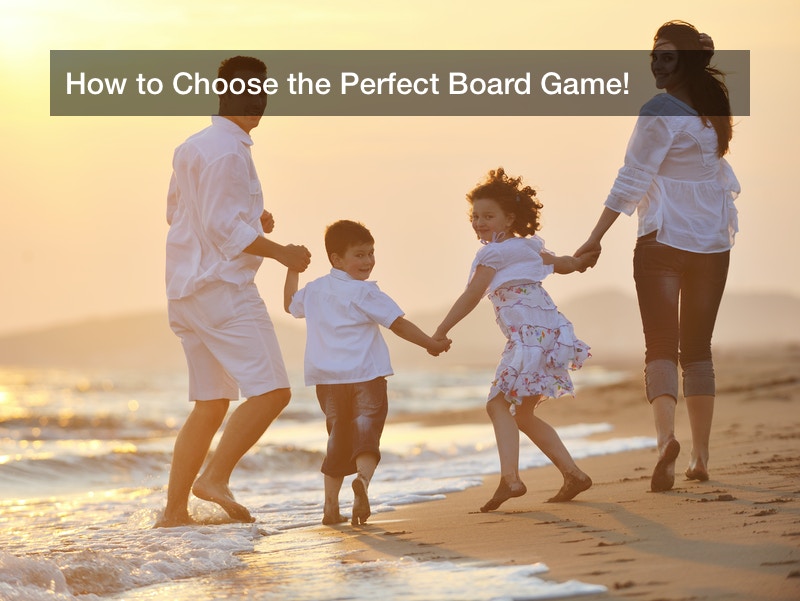 How to Choose the Perfect Board Game!