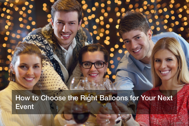 How to Choose the Right Balloons for Your Next Event