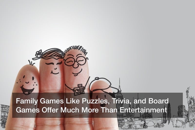 Family Games Like Puzzles, Trivia, and Board Games Offer Much More Than Entertainment