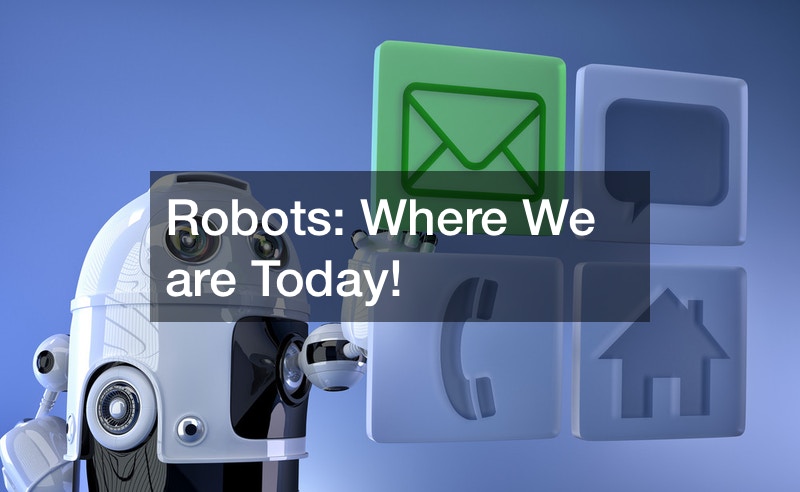 Robots  Where We are Today!