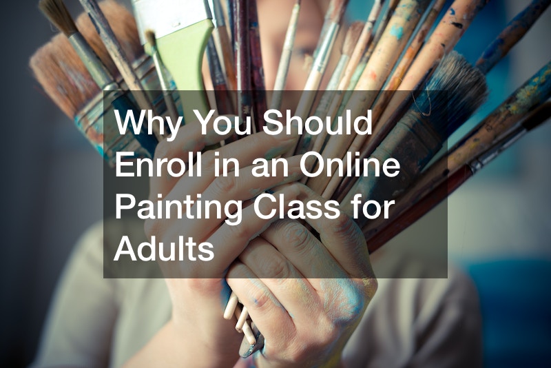 Why You Should Enroll in an Online Painting Class for Adults