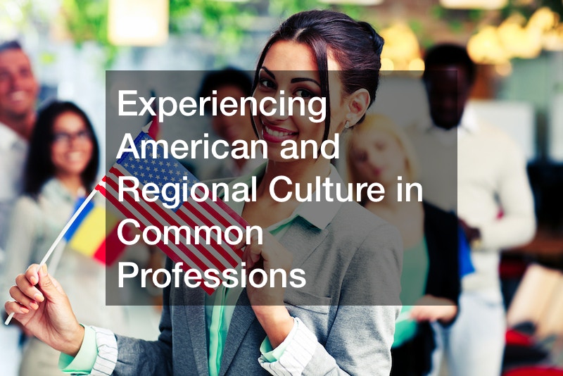 Experiencing American and Regional Culture in Common Professions