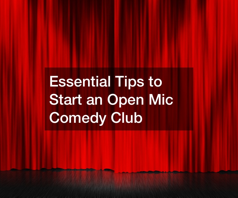Essential Tips to Start an Open Mic Comedy Club