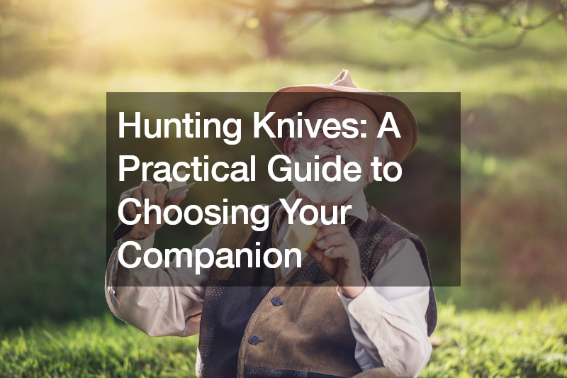 Hunting Knives  A Practical Guide to Choosing Your Companion