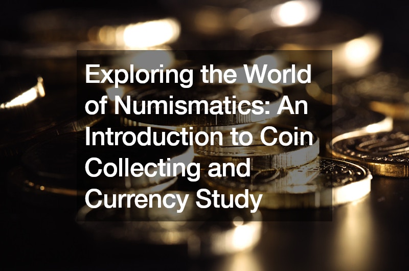Exploring the World of Numismatics  An Introduction to Coin Collecting and Currency Study