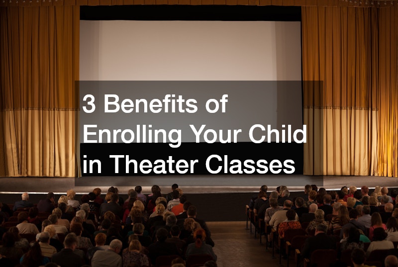 3 Benefits of Enrolling Your Child in Theater Classes