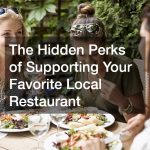 The Hidden Perks of Supporting Your Favorite Local Restaurant