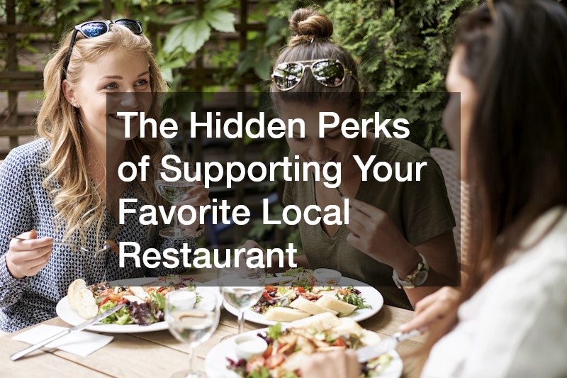 The Hidden Perks of Supporting Your Favorite Local Restaurant