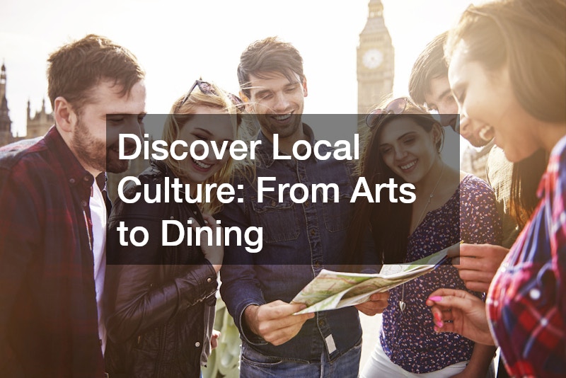 Discover Local Culture: From Arts to Dining
